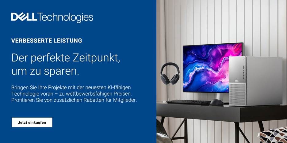 Dell Technologies Der perfekte Zeitpunkt, zum Sparen. Bringen Sie Ihre Projekte mit der neuesten KI-fähigen Technologie voran - zu wettbewerbsfähigen Preisen. Profitieren Sie von zusätzlichen Rabatten für Mitglieder.